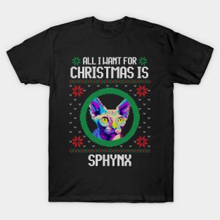 All I Want for Christmas is Sphynx - Christmas Gift for Cat Lover T-Shirt